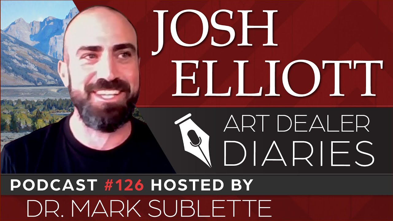 Montana and Southwest Landscape Painter Josh Elliott: - Epi. 126, Host Dr. Mark Sublette
