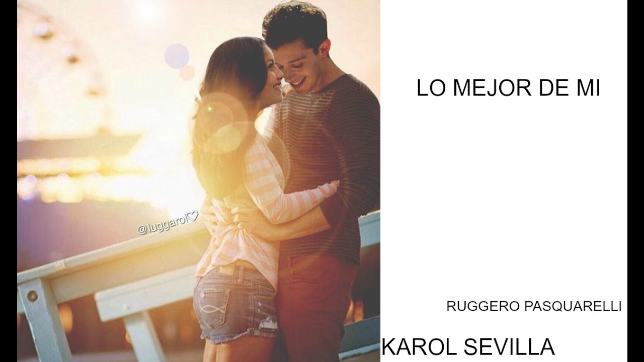 THE BEST OF ME- TRAILER LUTTEO - KAROL SEVILLA Y RUGGERO PASQUARELLI