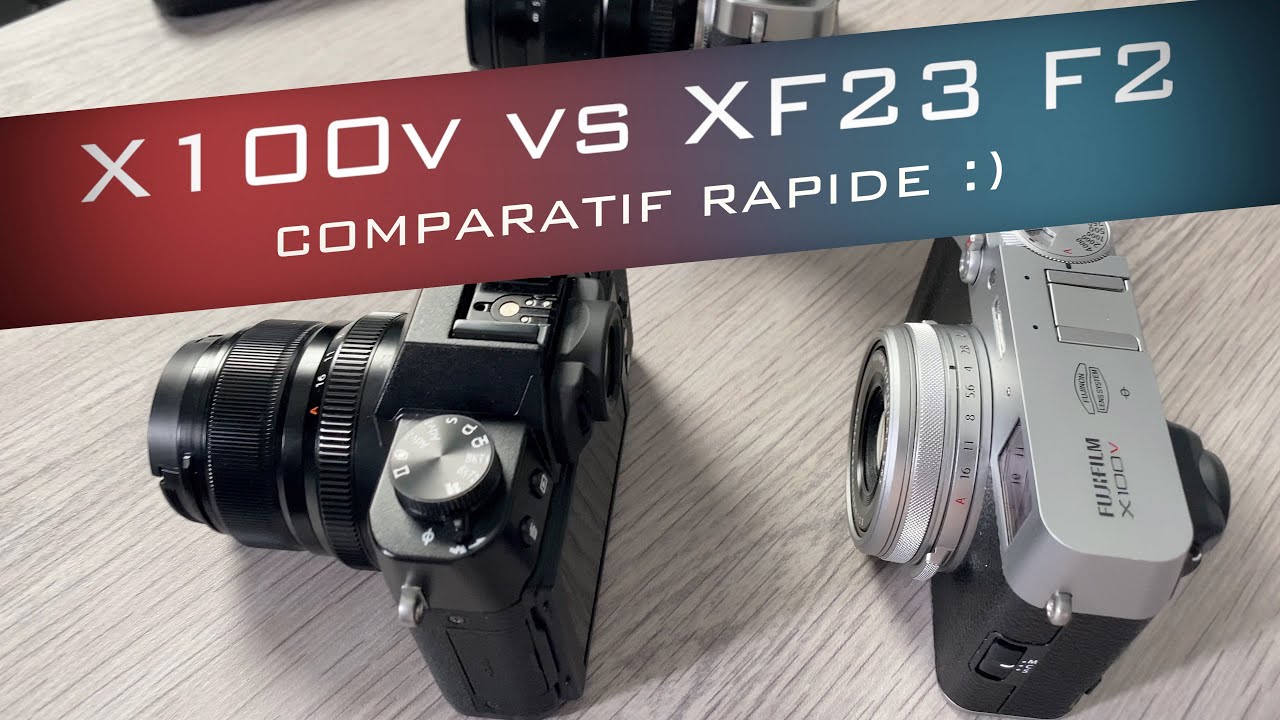 Fujifilm X100v VS XF23 F2 : Comparatif rapide