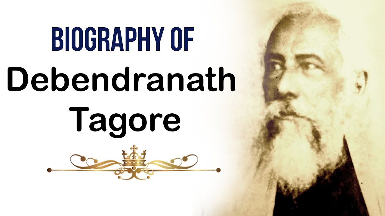 Biography of Debendranath Tagore, Hindu philosopher, religious reformer & founder of Brahmo religion
