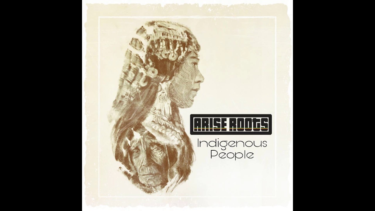 Arise Roots - Indigenous People (Official Audio)
