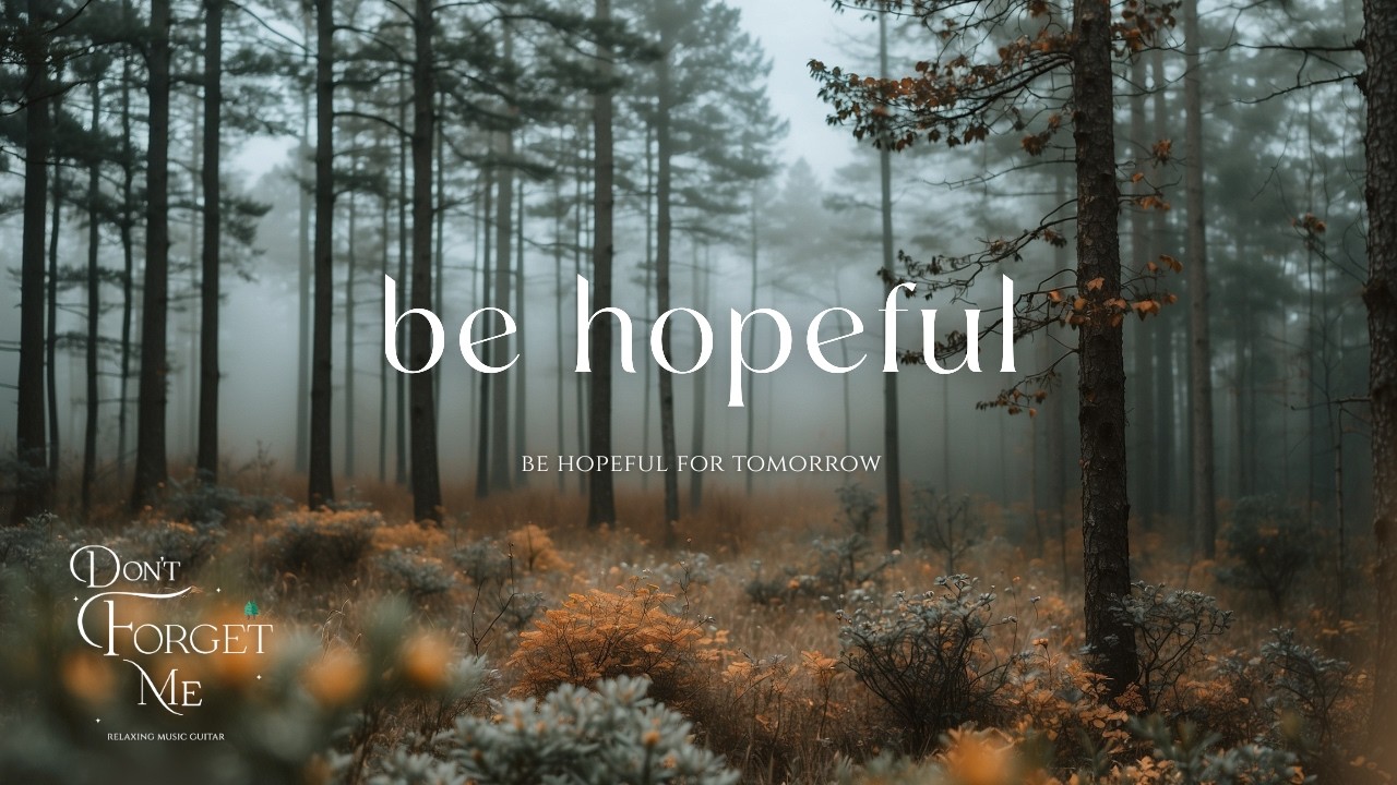 Be Hopeful for Tomorrow 🍂🍁 Relaxing Guitar Music for Peace, Healing & Calm