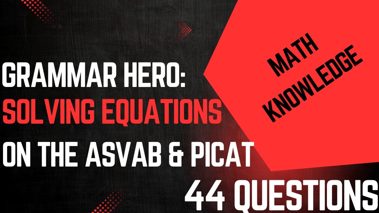 ASVAB/PiCAT Math Knowledge Practice Test Questions: Solving Equations 