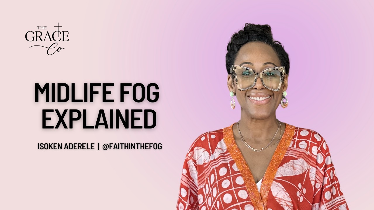 Midlife Fog Explained | The Grace Co