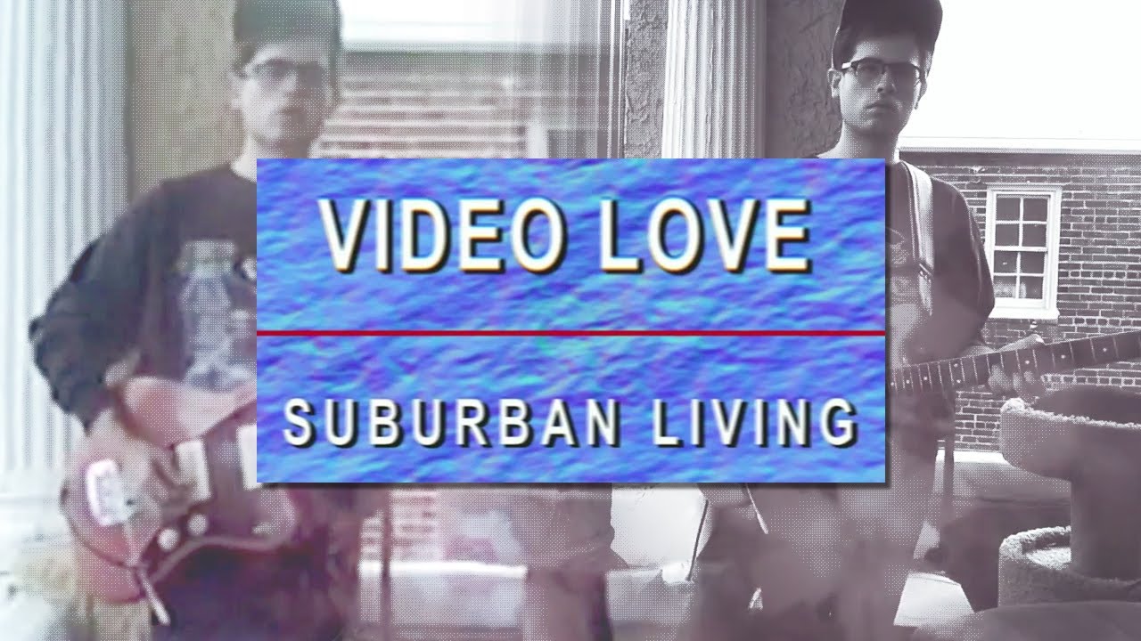 Suburban Living : Video Love // (Music Video)