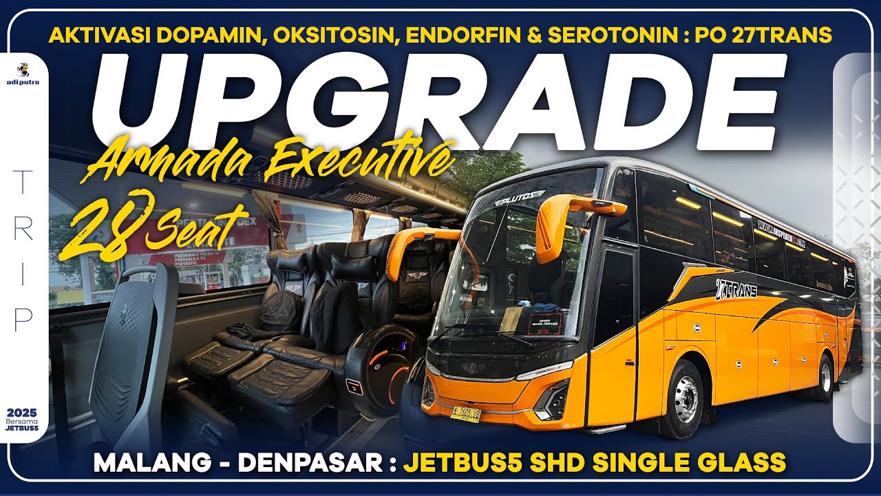 Upgrade Unit Ke JETBUS5 SHD SINGLE GLASS : PO 27TRANS Executive Class 28 Seat Malang - Denpasar