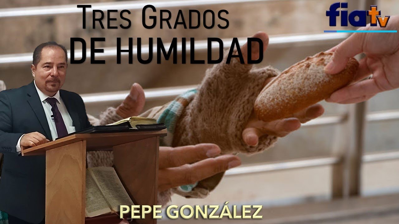 Tres Grados de Humildad - Clase de Biblia por Pepe González