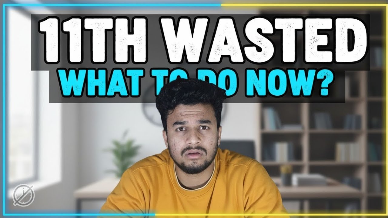 11th Wasted? Watch This Before It’s Too Late (Real Plan)
