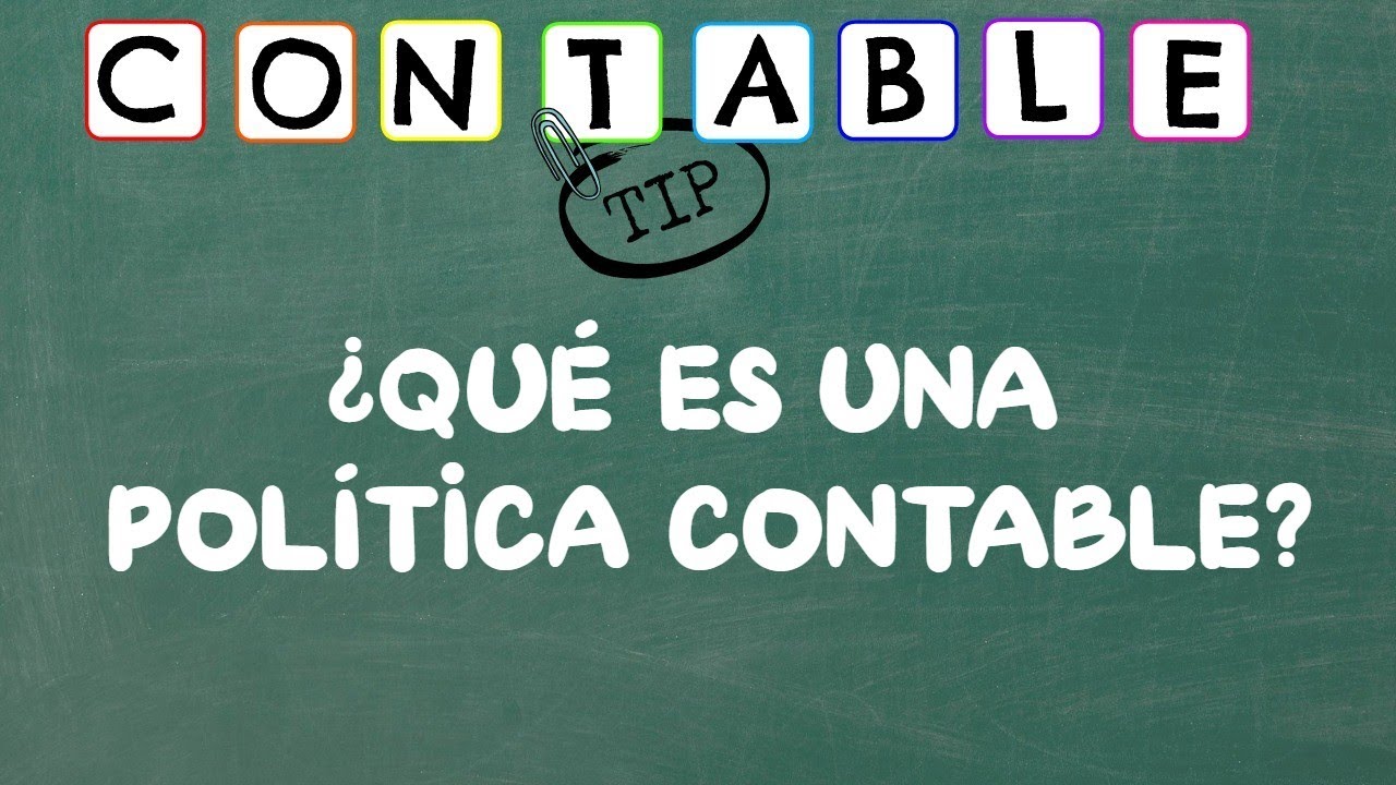 ¿QUE ES UNA POLITICA CONTABLE?