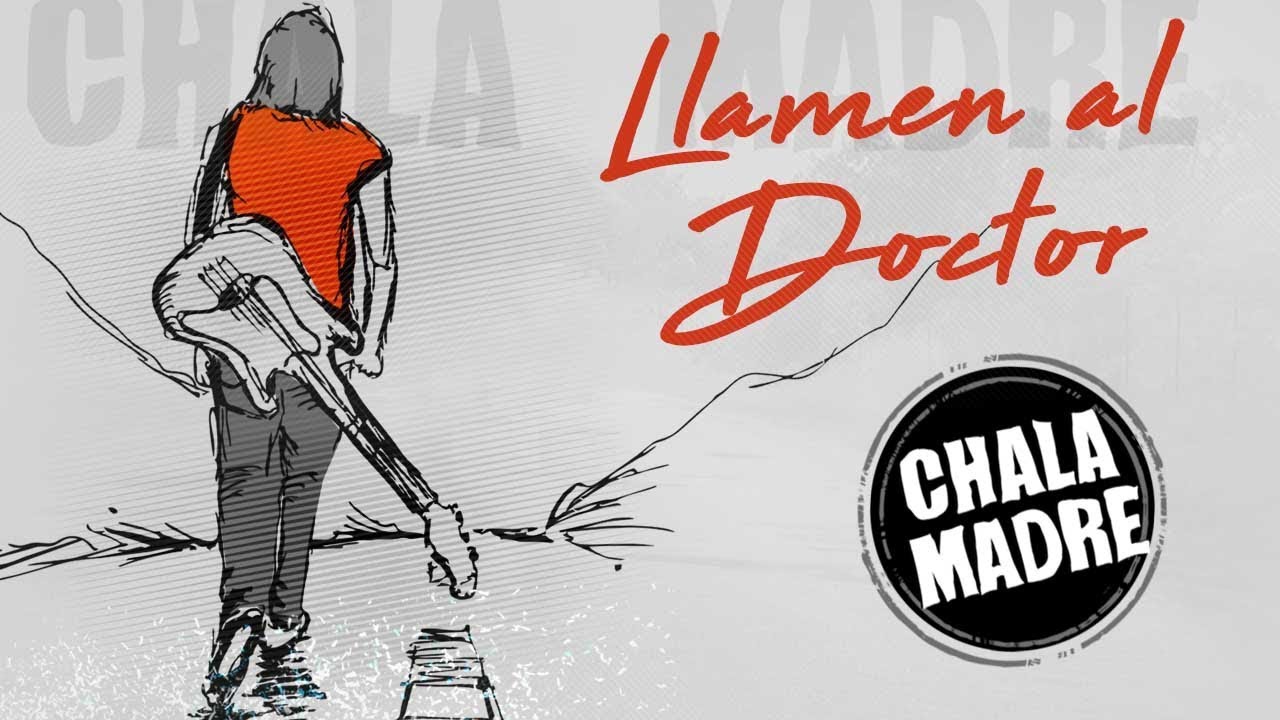 Chala Madre - Llamen al doctor