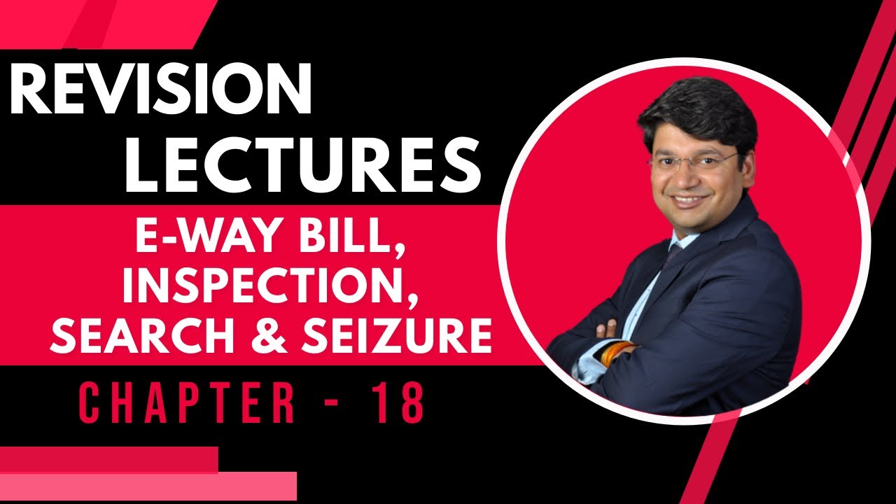 E Way Bill, Inspection, Search & Seizure Revision of CA Final GST || Chapter 18 ||  May 2021