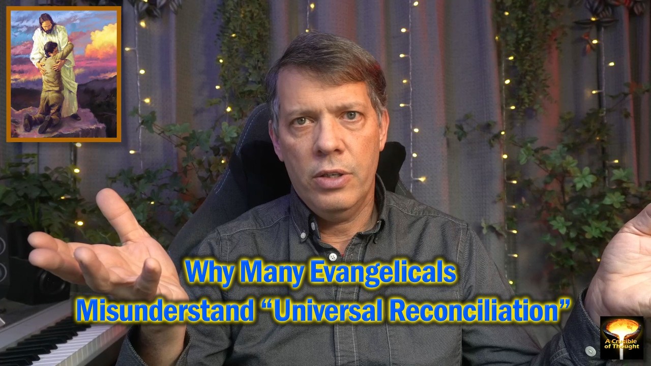 Why Many Evangelicals Misunderstand Universal Reconciliation