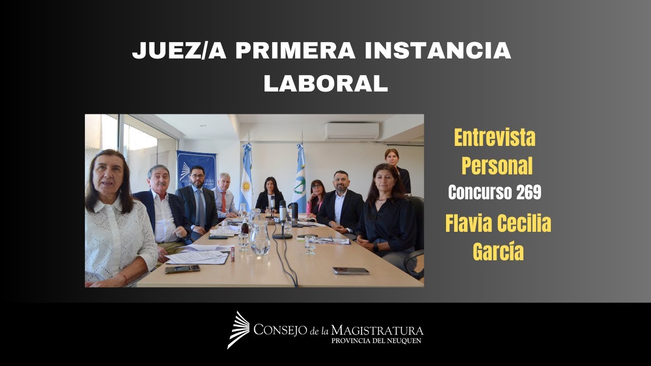 Juez/a de Primera Instancia, Laboral.Neuquén. Postulante:Flavia Cecilia García.Entrevista Personal