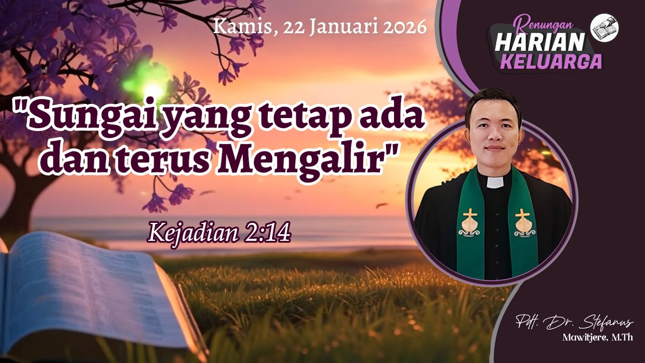 RHK 22 Januari 2026 | “Sungai yang tetap ada dan terus Mengalir” | Kejadian 2:14