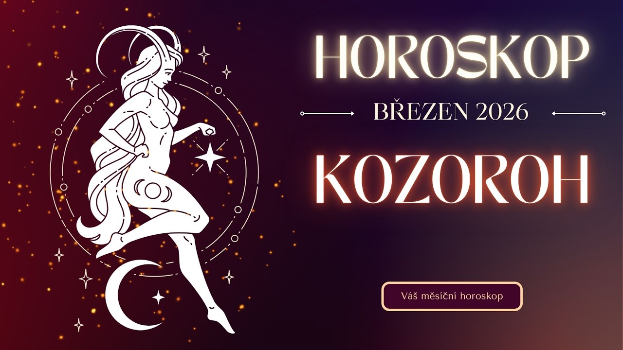 ♑✨ HOROSKOP PRO KOZOROHY NA BŘEZEN 2026 ✨♑ #kozoroh #horoskop #horoskop2026