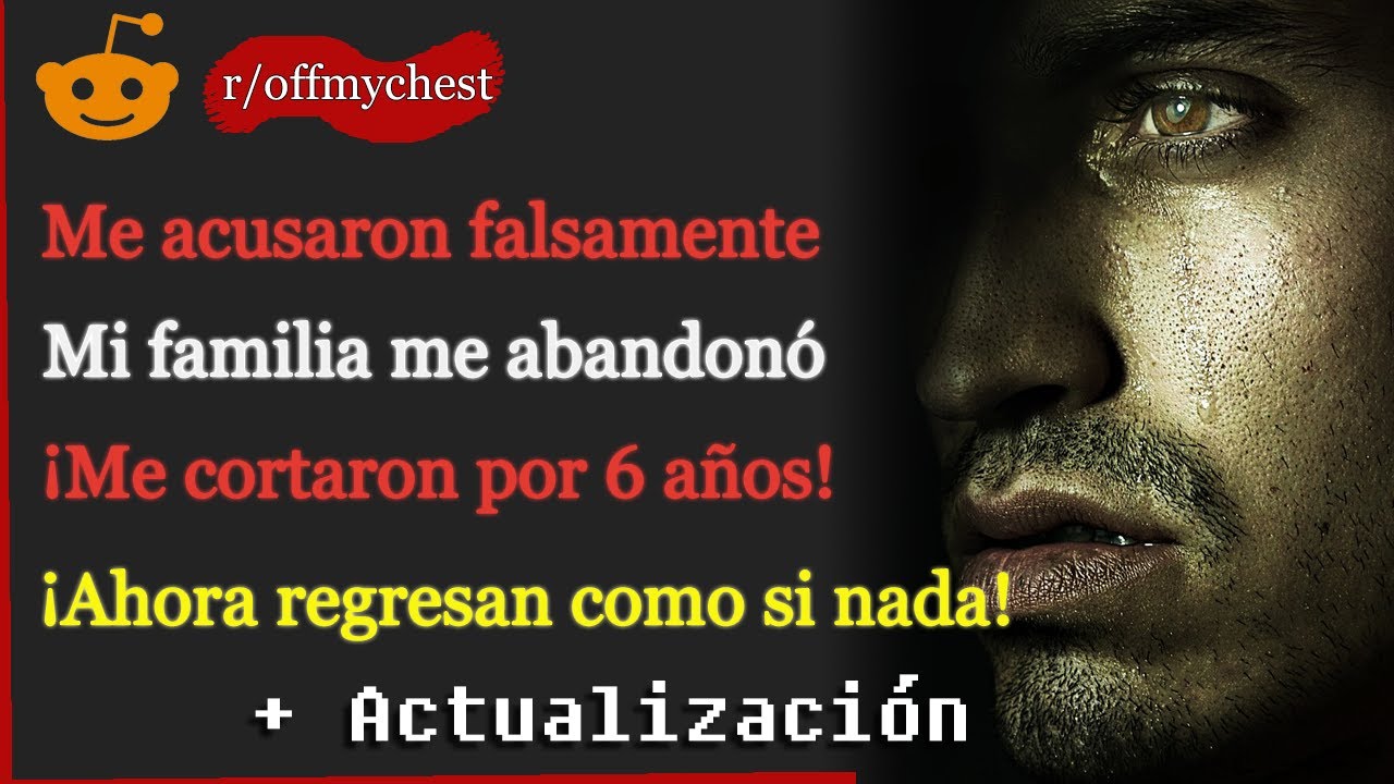 Me acusaron y mi familia me abandonó por 6 años, ahora quieren regresar | Historias de Reddit