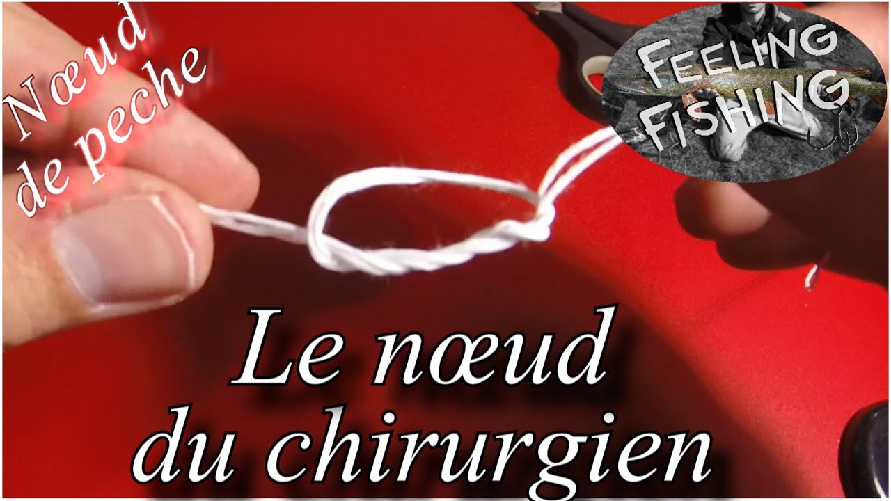Nœud de peche : le nœud du chirurgien ( raccord tresse - fluoro )