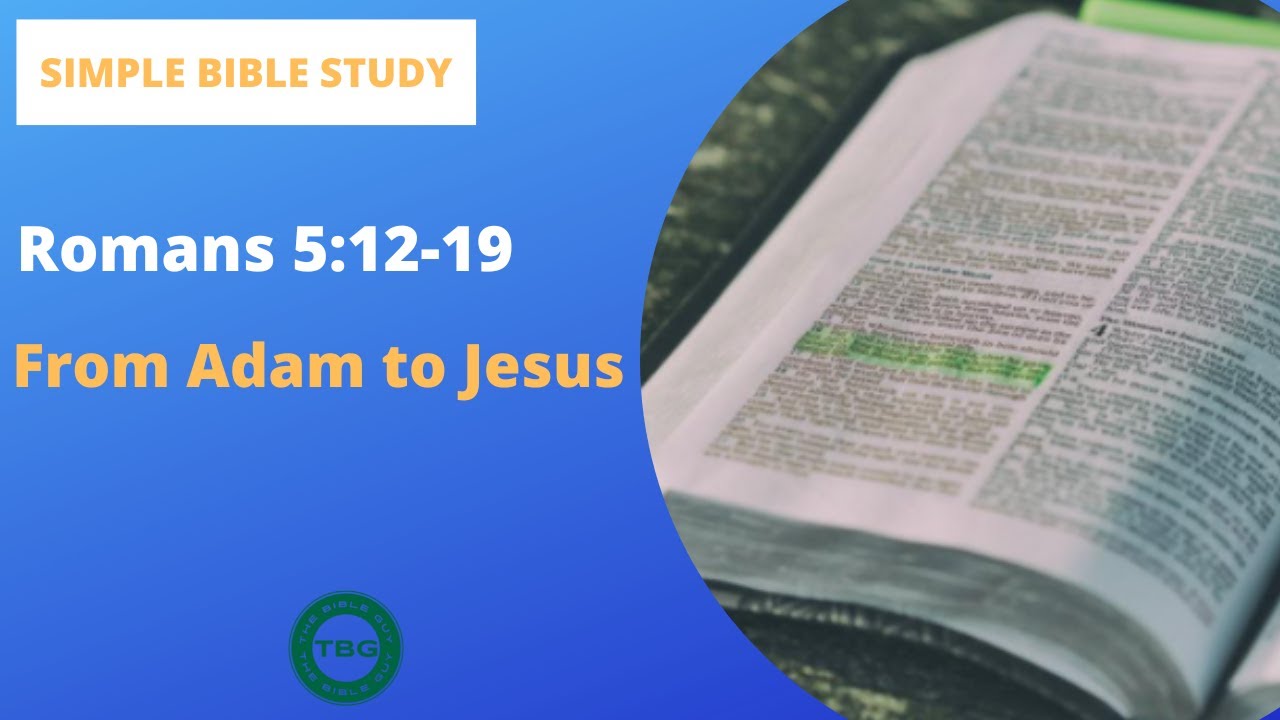 Romans 5:12-19: From Adam to Jesus | Simple Bible Study