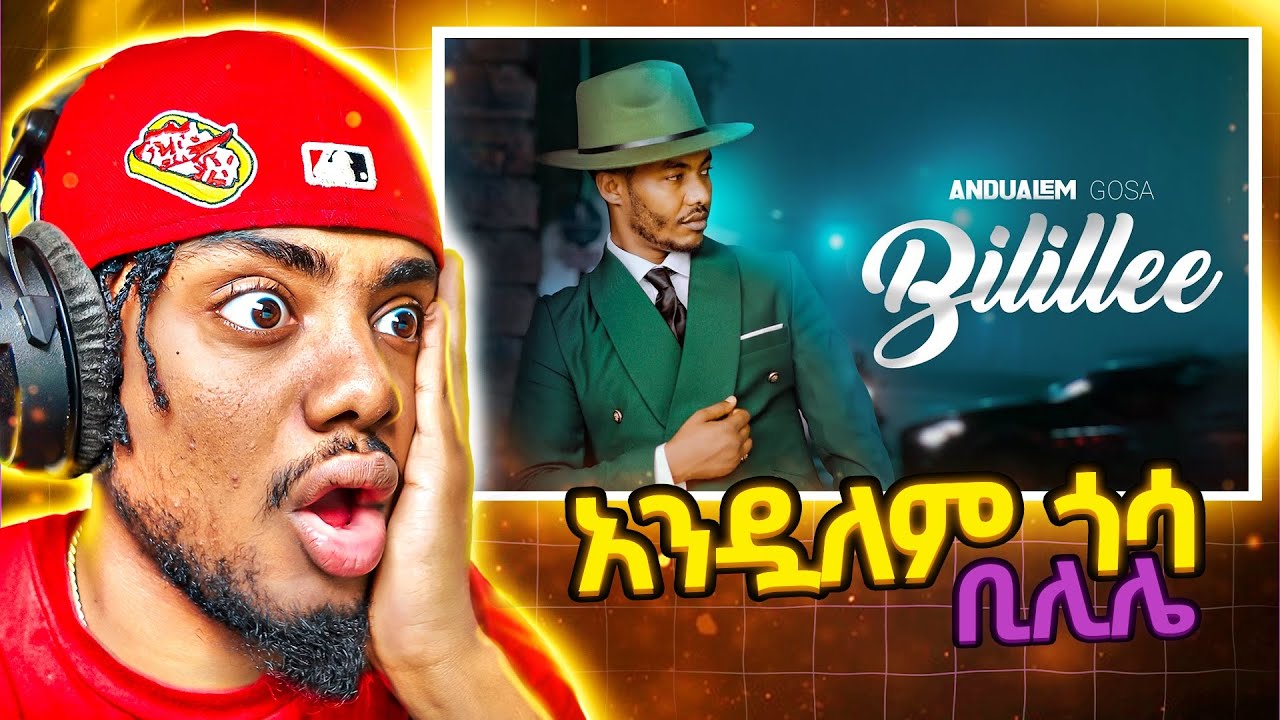 Andualem Gosa Bilillee Reaction video