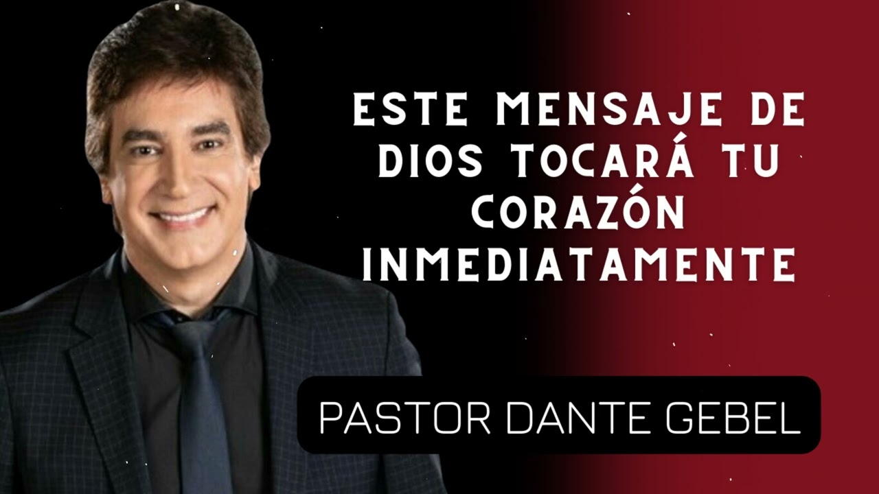 Este Mensaje de Dios Tocará Tu Corazón Inmediatamente - Pastor Dante Gebel