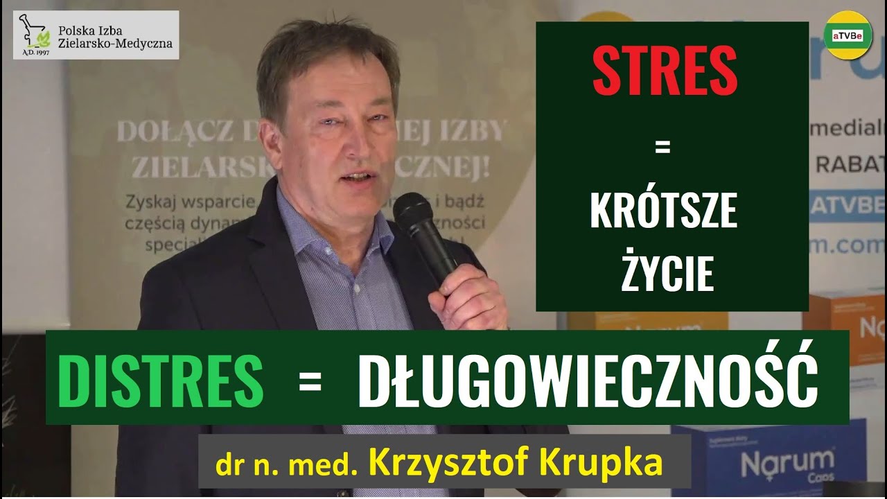 Stres zabija &ndash; distres przedłuża życie! &ndash; Jak nie skracać życia bezsensownie? dr Krzysztof Krupka