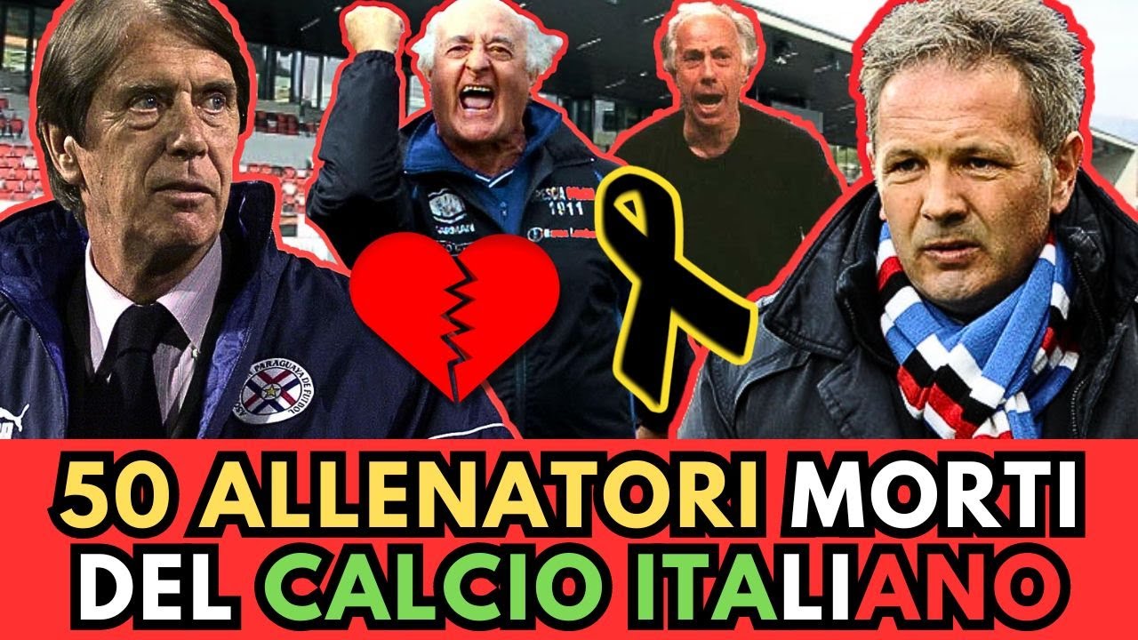 50 ALLENATORI famosi MORTI del CALCIO Italiano