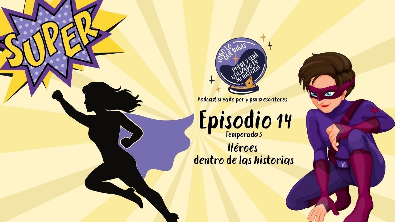 EP14T3: Héroes en las historias