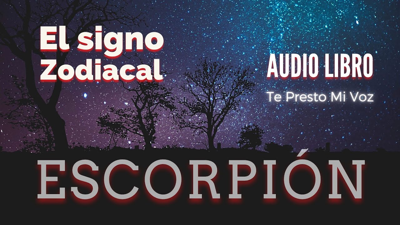 ESCORPION ¿Cómo son los nacidos bajo este Signo Zodiacal? | Narración Español Latino | Audiolibro