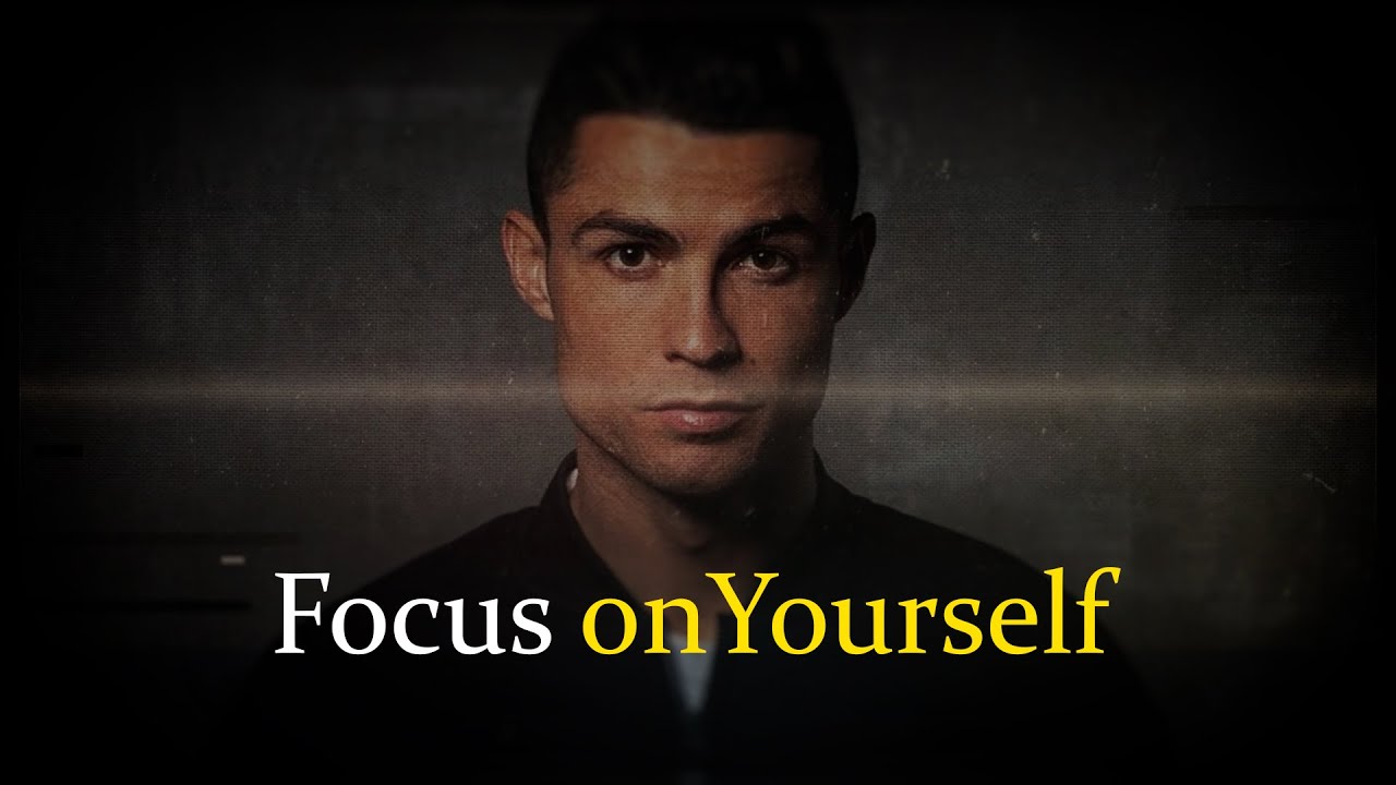 Cristiano Ronaldo: Focus on Yourself / CR7 best advice for lifetime