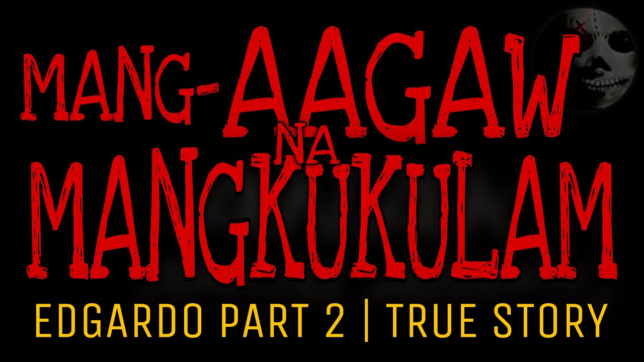 MANG-AAGAW NA MANGKUKULAM (Edgardo Part 2) | True Story