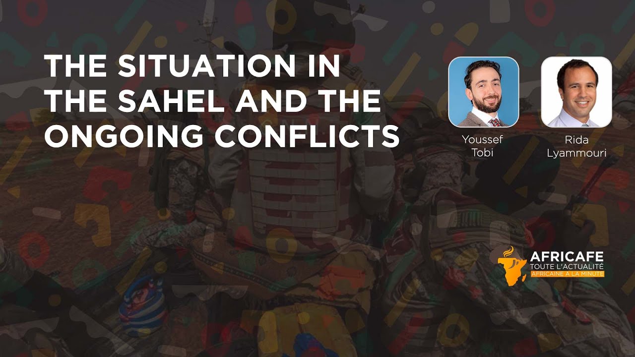 Africaf&eacute; : The situation in the Sahel and the ongoing conflicts
