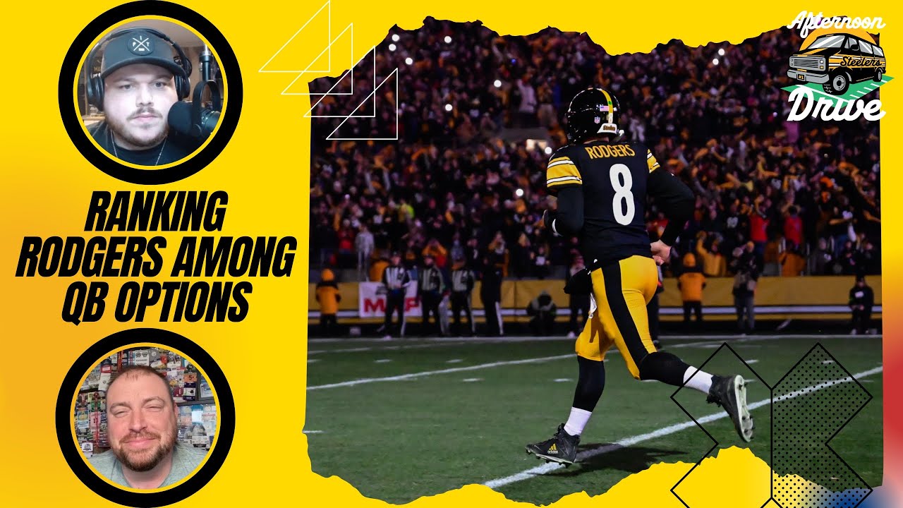 Ranking Rodgers Among QB Options | Steelers Afternoon Drive
