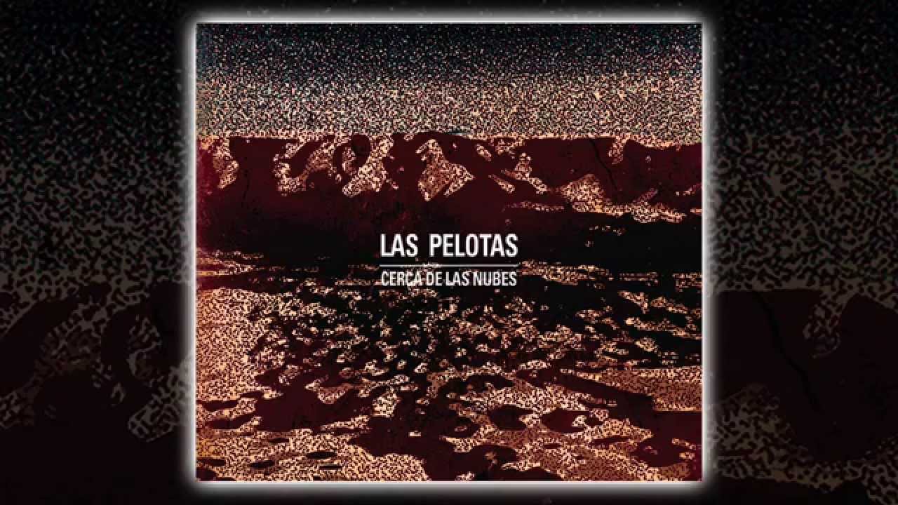 Las Pelotas - Cerca de las nubes [AUDIO, FULL ALBUM 2012]