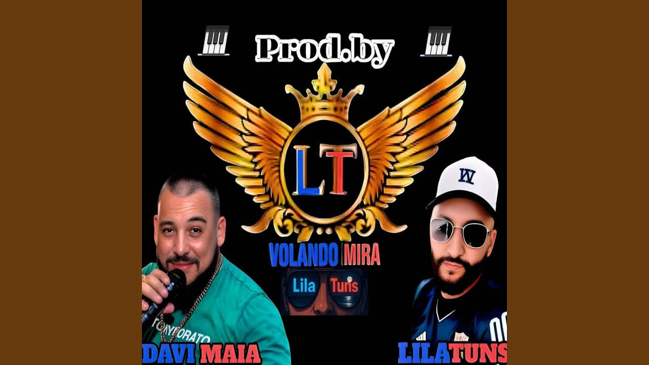 VOLANDO MIRA LILATUNS Y DAVID MAIA.PROD.BY.LT