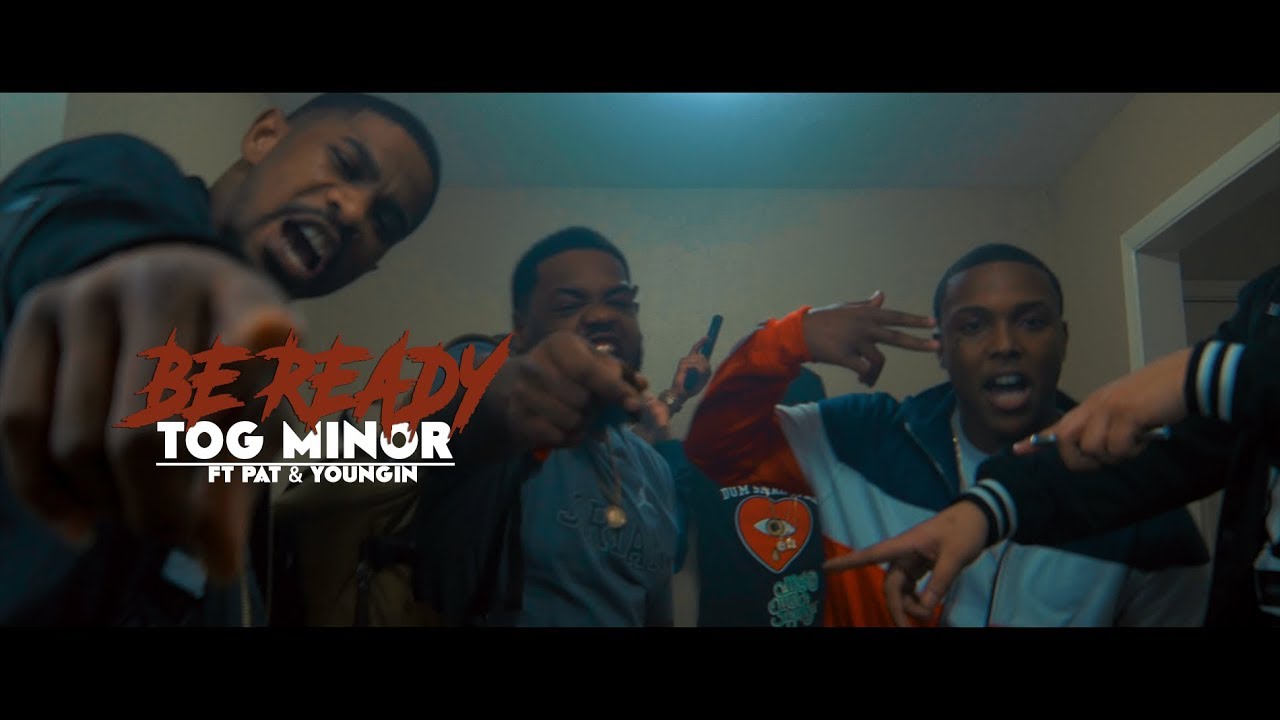 TOG Minor ft Pat & Youngin - Be Ready