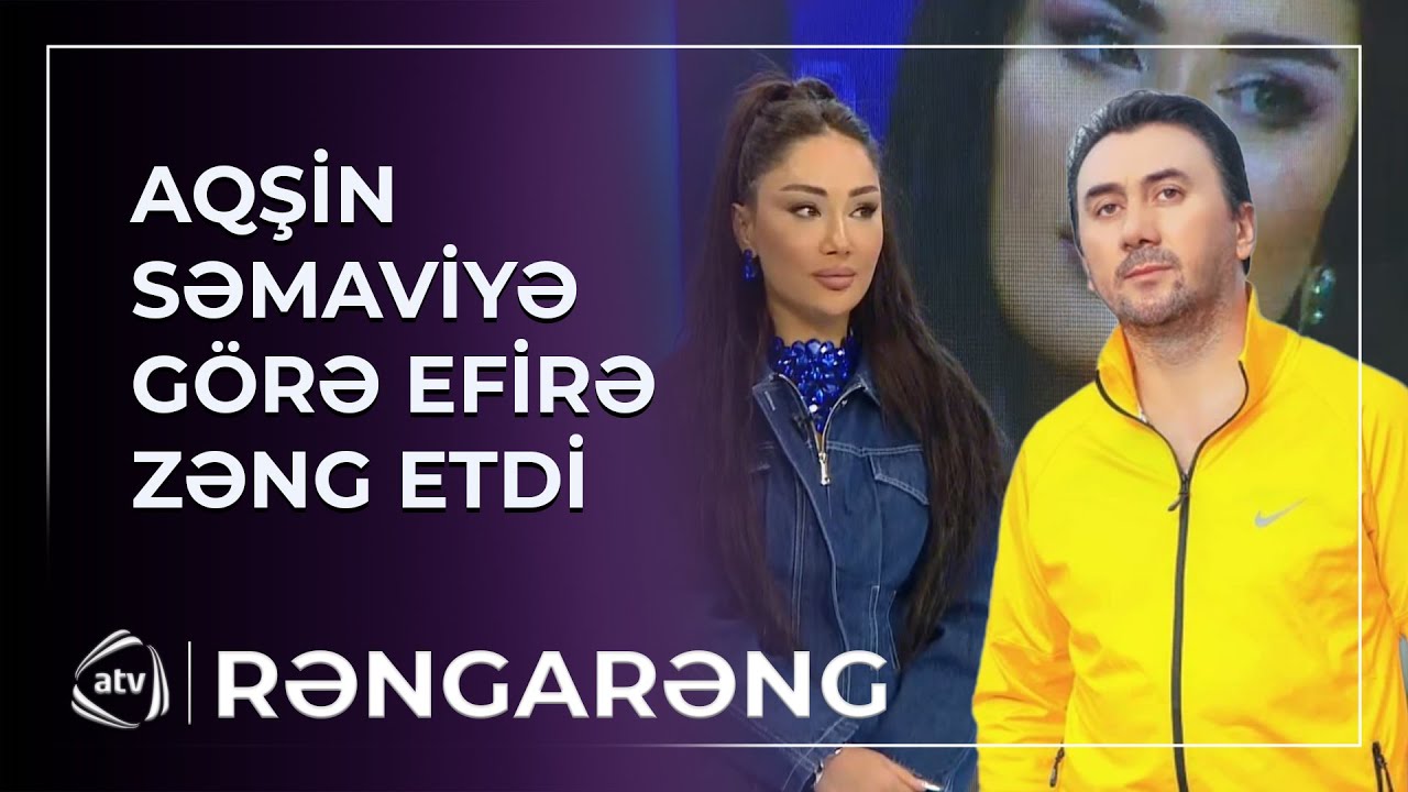 Aqşin Fateh Səmaviyə görə EFİRƏ ZƏNG VURDU, ŞƏRT QOYDU / Rəngarəng
