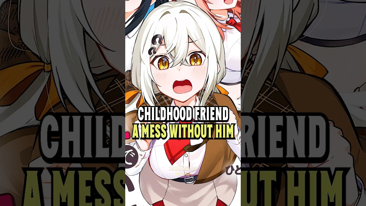 He left his Childhood Friend, now she’s a mess #anime #manga #shorts