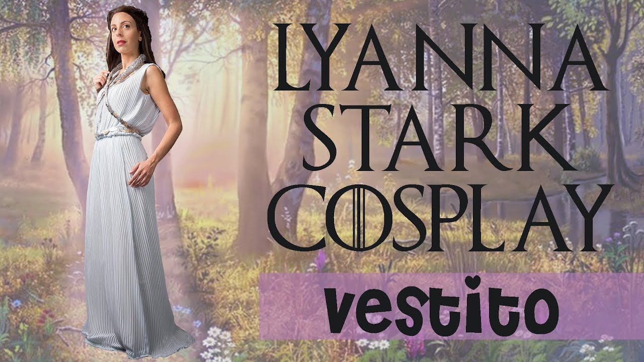 Come Fare: Lyanna Stark Cosplay - Vestito [ITALIANO]