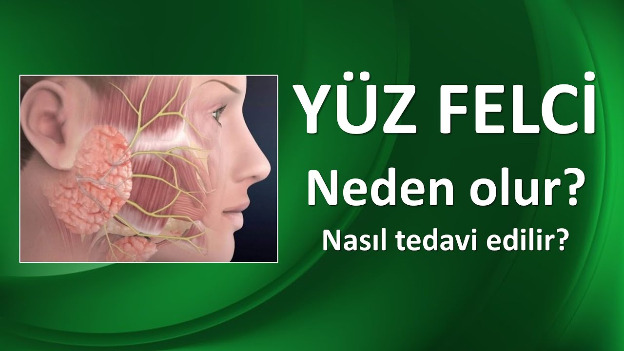 YÜZ FELCİ NEDEN OLUR? NASIL TEDAVİ EDİLİR?
