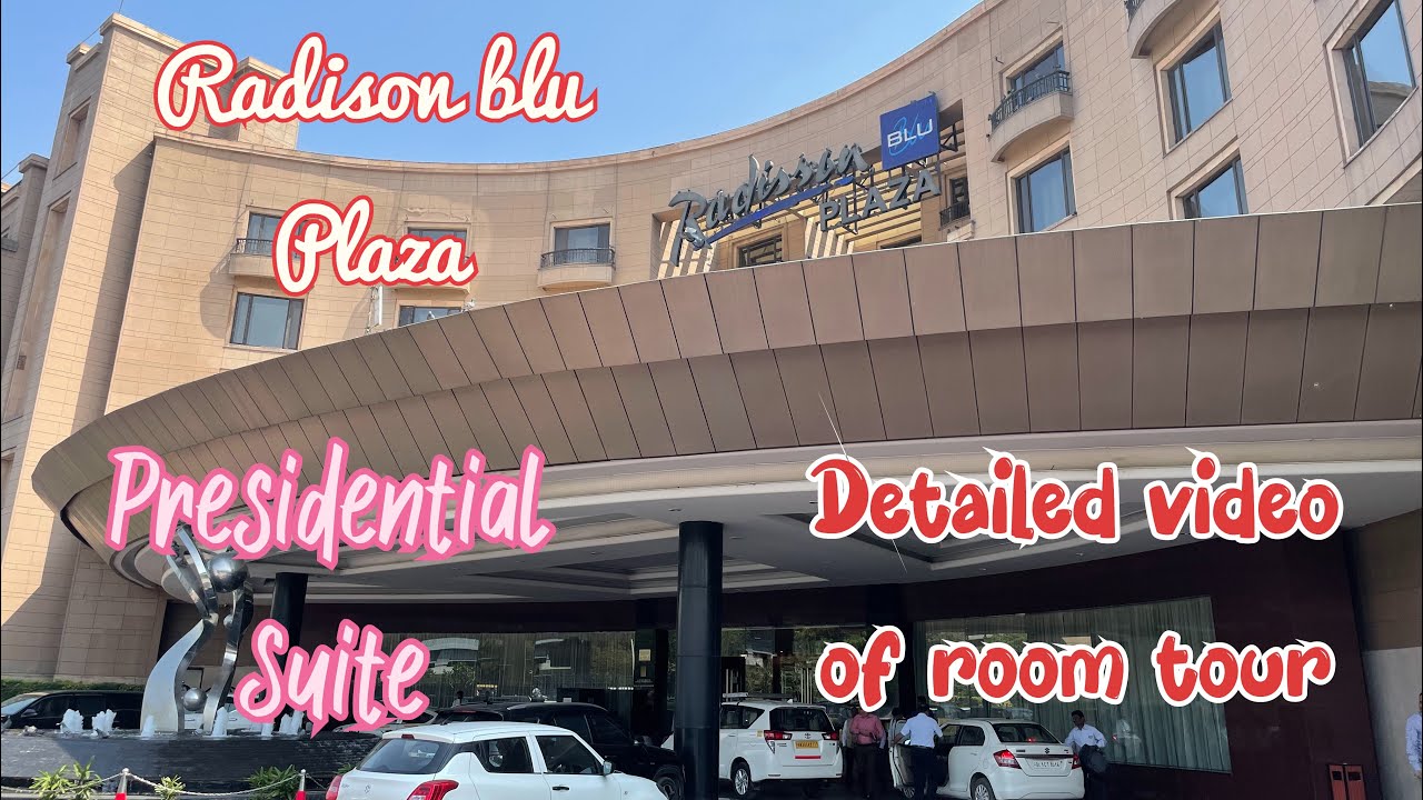 Radison blu plaza New Delhi | Presedential Suite room tour | Best 5 star hotel near Delhi Airport |