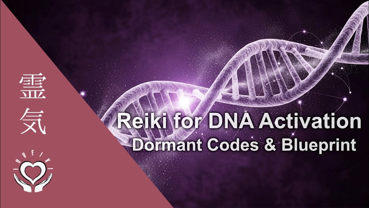 Reiki for DNA Activation | Awaken Dormant Codes & Blueprint | Molecular & Soul Level Healing