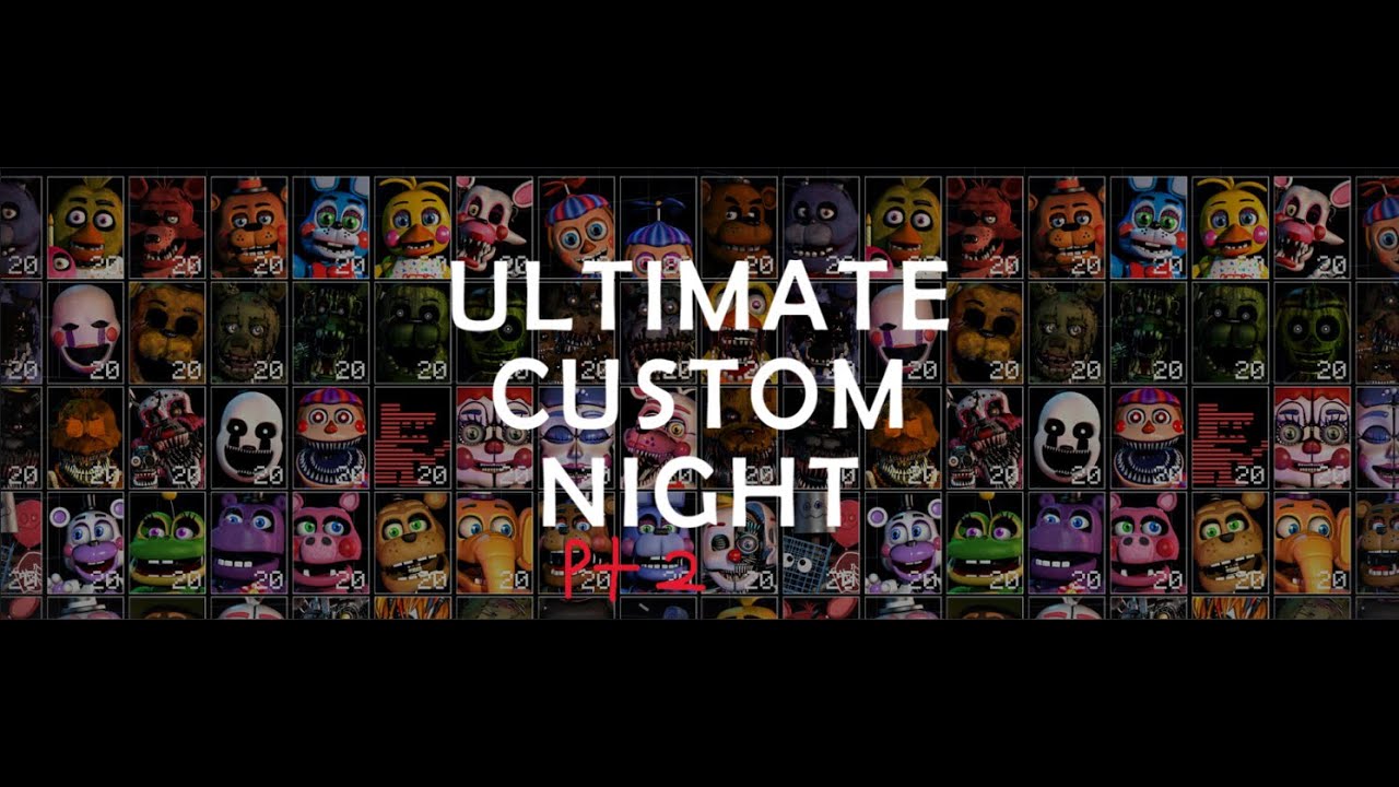 Playing FNAF Ultimate Custom Night part 2!!! (And putting what characters you guys tell me to!)