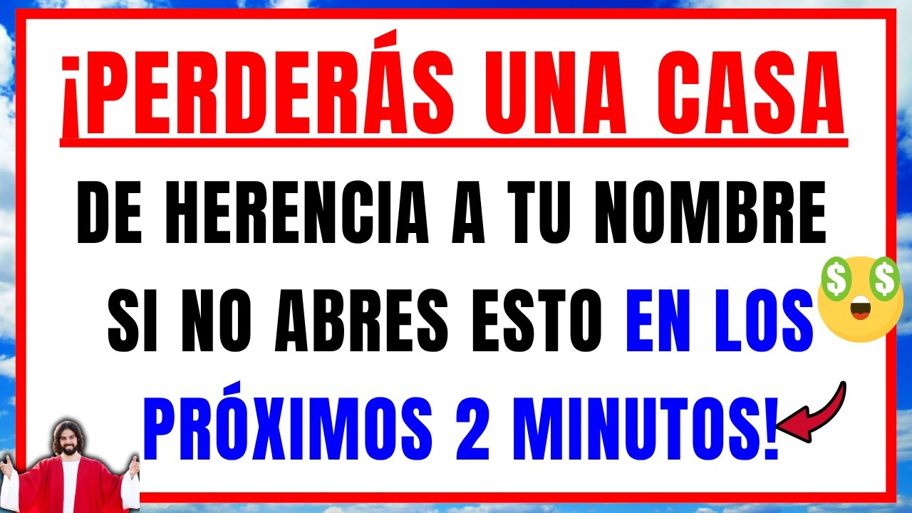 DIOS DICE: PERDERÁS UMA CASA DE HERENCIA A TU NOMBRE SI NO ABRES ESTO EN 2 MINUTOS