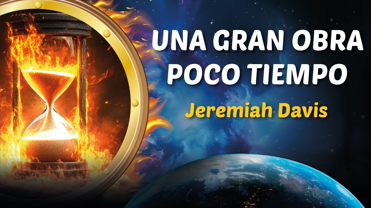 UNA GRAN OBRA, POCO TIEMPO.  PR. JEREMIAH DAVIS