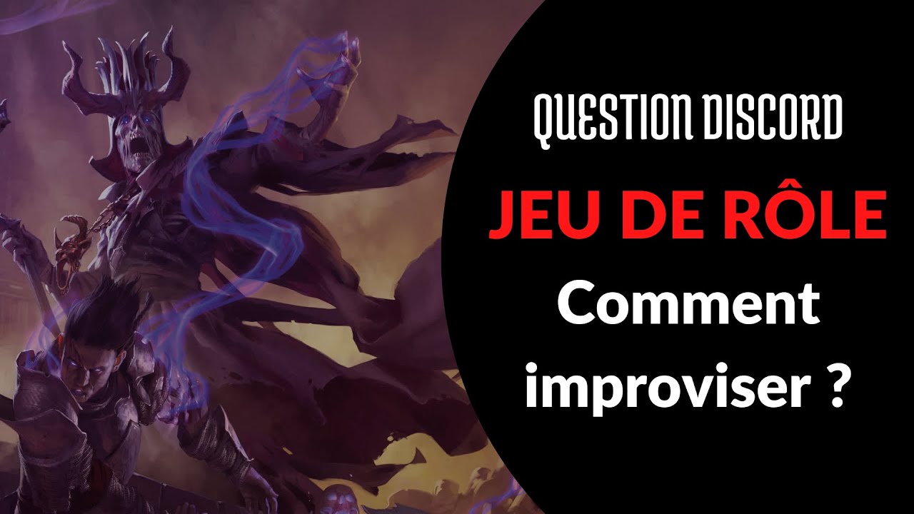 JEU DE RÔLE - Comment gérer l'IMPROVISATION - Conseils MJ JDR