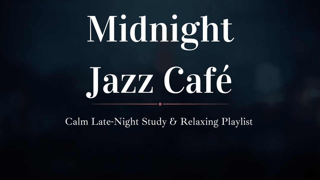 Midnight Jazz Café 🌙 | Calm Late Night Study & Relaxing Playlist