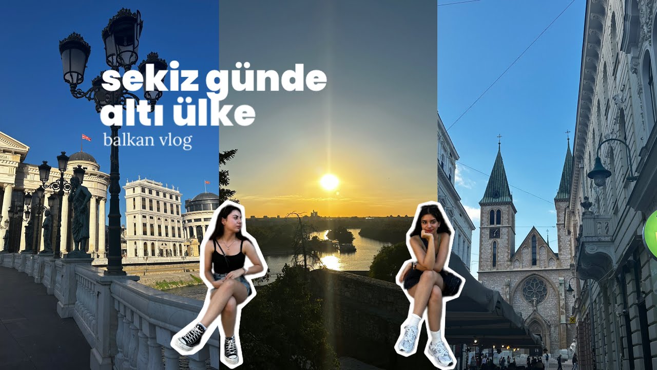 sekiz g&uuml;nde altı &uuml;lke | balkan vlog | 🇲🇰🇦🇱🇲🇪🇧🇦🇽🇰🇷🇸