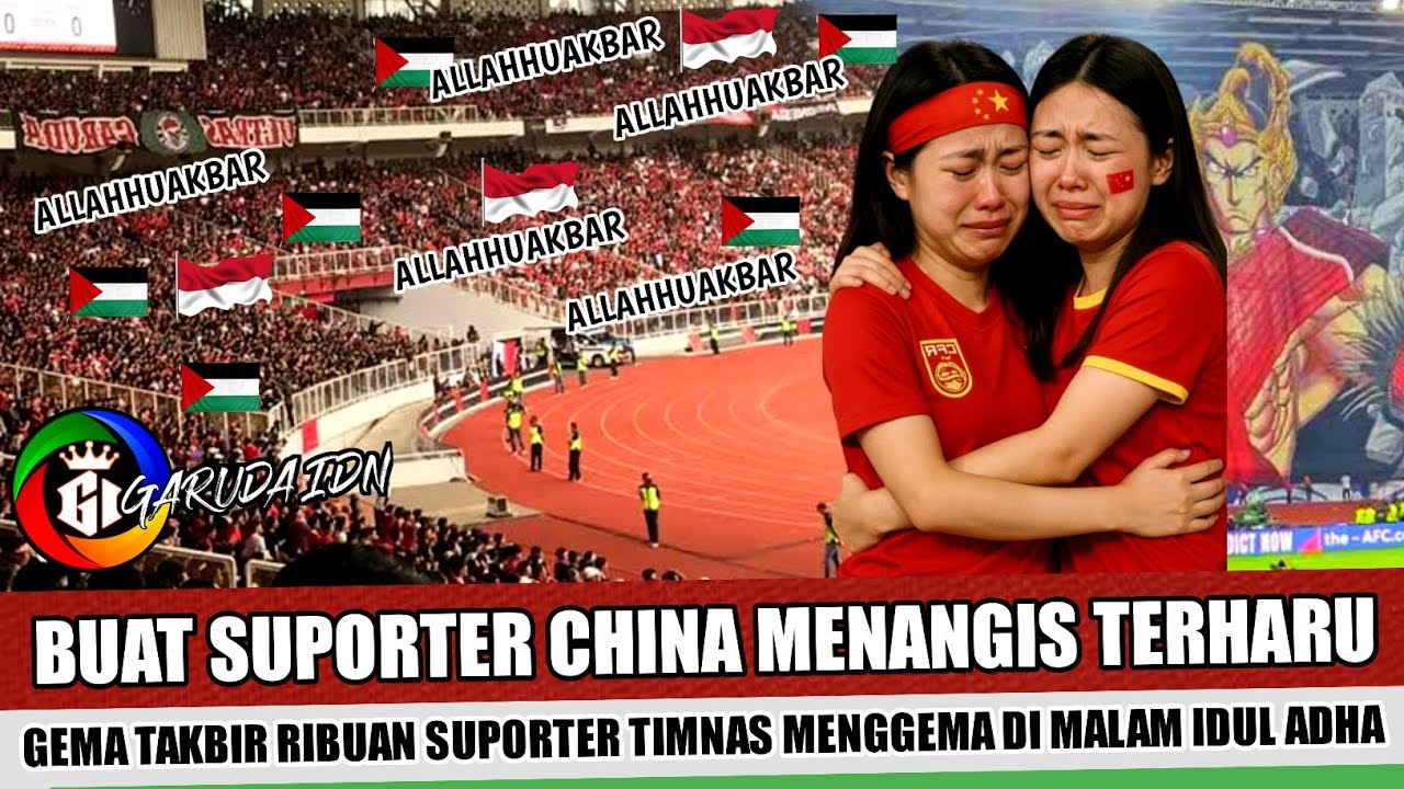 TAKBIRAN DI STADION GBK ~ SUPORTER CHINA KAGUM SAAT TAKBIRAN DI KUMANDANGKAN INDONESIA VS CHINA