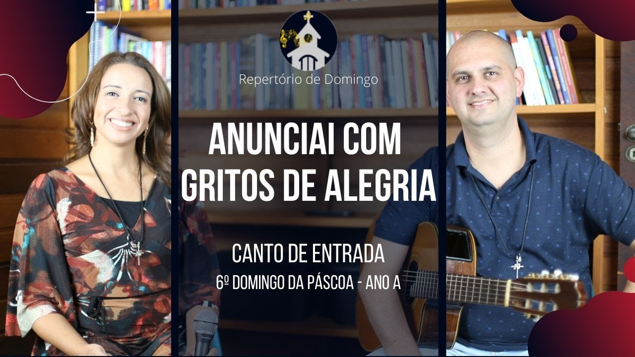 [CANTO DE ENTRADA] | Anunciai com Gritos de Alegria |  6º Domingo de Páscoa - Ano A