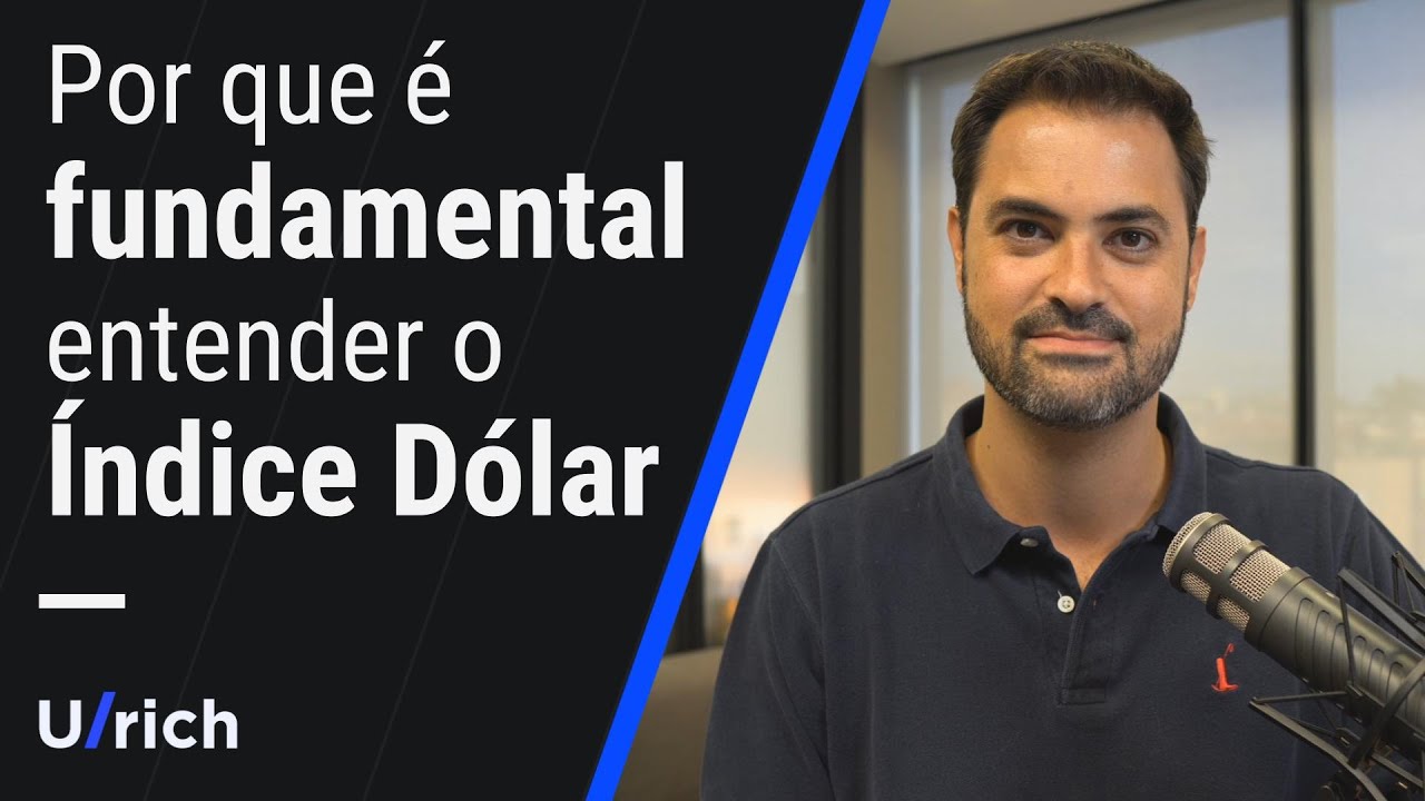 Por que &eacute; fundamental entender o &Iacute;ndice D&oacute;lar